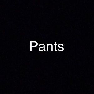Pants